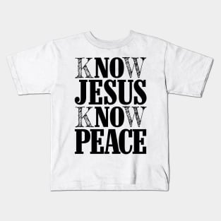 KNOW JESUS KNOW PEACE Kids T-Shirt